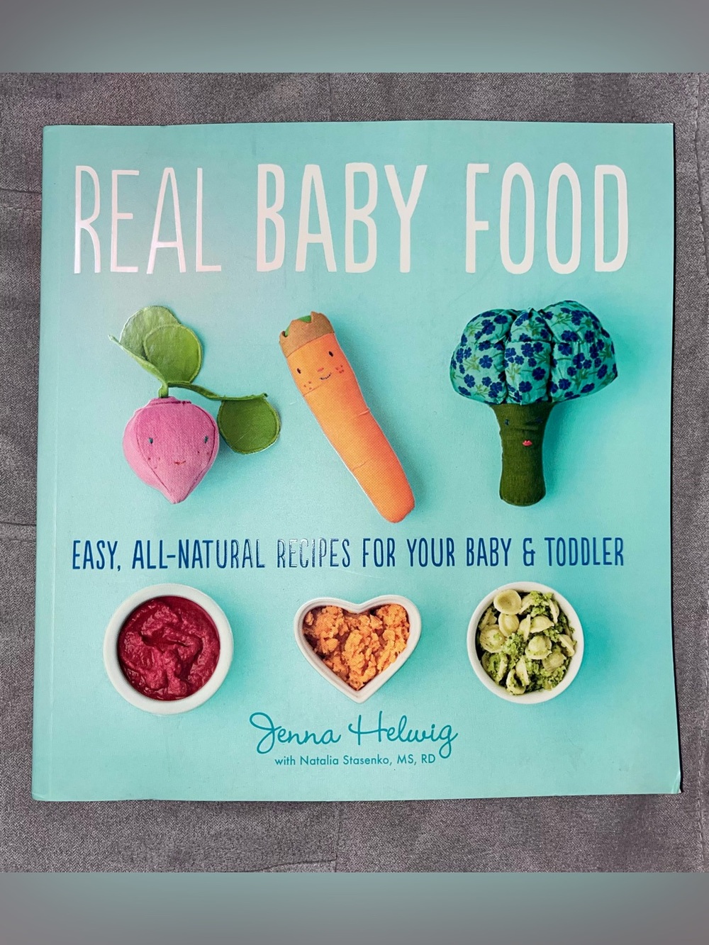 Real Baby Food: Easy Recipes by Jenna Helwig (Trade Paperback) - EXCELLENT COND.